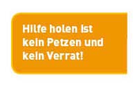 Hilfe holen ist kein Petzen und kein Verrat!